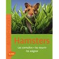 Hamsters : Les conna�tre, les nourrir, les soigner