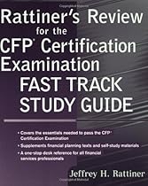 Rattiner's Review for the CFP Certification Examination, Fast Track Study Guide Rattiner's Review for the CFP Certification Examination, Fast Track Study Guide