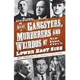 A Guide to Gangsters, Murderers and Weirdos of New York City's Lower East Side (NY) by Eric Ferrara and Foreword Rob Hollander