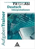 Fit fürs Abi. AufgabenTrainer. Deutsch Interpretationen.