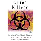 Quiet Killers: The Fall and Rise of Deadly Diseases by Dr. Robert Baker and Dr. Phil Hammond