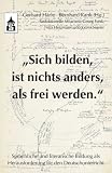"Sich bilden, ist nichts anders, als frei werden": Sprachliche und literarische Bildung als Herausforderung f&uuml;r den Deutschunterricht - 