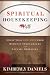 Spiritual Housekeeping: Sweep your life free from Satanic oppression and demonic strongholds