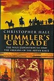 Himmler s Crusade: The Nazi Expedition to Find the Origins of the Aryan Race