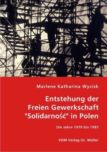 Entstehung der Freien Gewerkschaft ''Solidarnosc'' in Polen
