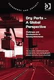 Dry ports - a global perspective : challenges and developments in serving hinterlands