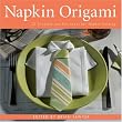 Napkin Origami: 25 Original & Fun Ideas for Napkin Folding