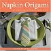 Books : Napkin Origami: 25 Creative and Fun Ideas for Napkin Folding