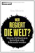 Wer regiert die Welt?: Warum Zivilisationen herrschen oder beherrscht werden