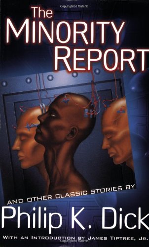 The Minority Report and Other Classic Stories [Paperback] [2002] (Author) Philip K. Dick, James Triptree Jr.