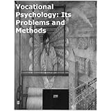 Vocational Psychology: Its Problems and Methods [Annotated]