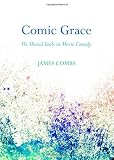 Comic grace : we mortal fools in movie comedy