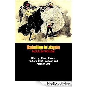 Moulin Rouge. History, Stars, Shows, Posters, Photos Album and Parisian Life. Vol.3