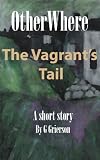 The Vagrants Tail (OtherWhere)
