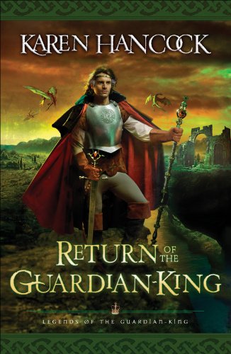 Return of the Guardian-King (Legends of the Guardian-King Book #4) (Legends Of The Guardian-King Series), by Karen Hancock