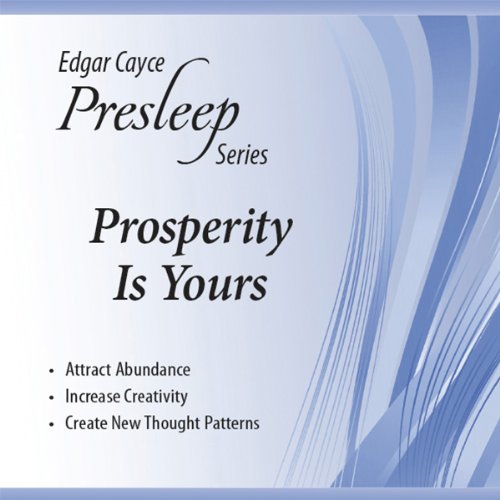 Prosperity Is Yours: Edgar Cayce Presleep Series