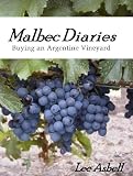 Malbec Diaries - Buying an Argentine Vineyard