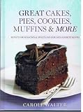Great Cakes, Pies, Cookies, Muffins & More (Secrets For Sensational Sweets And Fabulous Favorite Recipes)