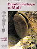 Recherches archéologiques au Mali : Prospections et Inventaire, fouilles et études analytiques en zone lacustre