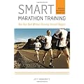 Smart Marathon Training: Run Your Best Without Running Yourself Ragged