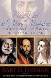 Peter, Paul and Mary Magdalene : the followers of Jesus in history and legend