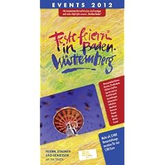 Feste feiern in Baden-W�rttemberg 2012: Festekalender mit komplettem Narren-Fahrplan, Ausflugstipps und vielen Highlights unserer Nachbarl�nder