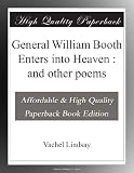 General William Booth Enters into Heaven : and other poems
