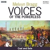 Voices of the Powerless: Coal and Dole: Merthyr Tydfil, Coal Mining and the Depression | [Melvyn Bragg]