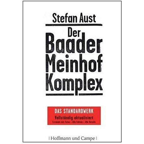 Der Baader-Meinhof-Komplex Das Standardwerk Vollständig aktualisiert - Erstmals mit Fotos - Alle Fakten - Alle Details