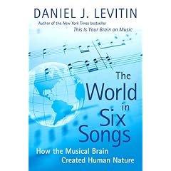 The World In Six Songs: How the Musical Brain Created Human Nature