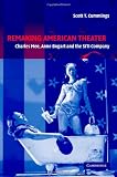 Remaking American Theater: Charles Mee, Anne Bogart and the SITI Company (Cambridge Studies in American Theatre and Drama)