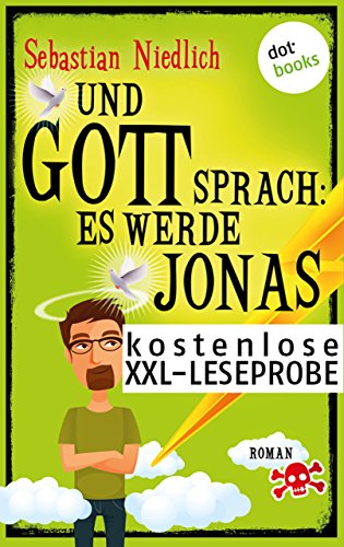 Kostenlose XXL-Leseprobe: Und Gott sprach: Es werde Jonas: Roman (German Edition)