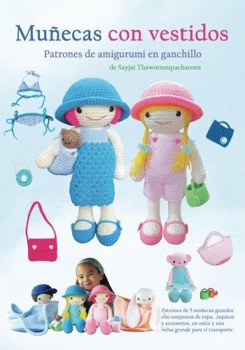 Muñecas con vestidos: Patrones de amigurumi en ganchillo (Patrones de amigurumi en ganchillo de Sayjai) (Spanish Edition)