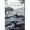 Making Ontario: Agricultural Colonization and Landscape Re-Creation before the Railway