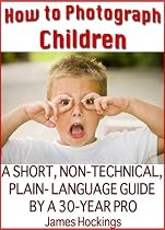 Click to Download Free Kindle Book -> How to Photograph Children