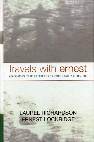Travels with Ernest: Crossing the Literary/Sociological Divide (Ethnographic Alternatives)