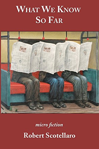 What We Know So Far, by Robert Scotellaro What We Know So Far, by Robert Scotellaro