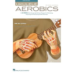 Ukulele Aerobics: For All Levels, from Beginner to Advanced