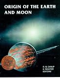 Origin of the Earth and Moon (University of Arizona Space Science Series)