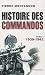 Histoire des commandos : Tome 1, 1939-1943