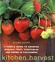 Kitchen Harvest: A Cook's Guide to Growing Organic Fruit, Vegetables and Herbs in Containers