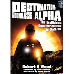 Destination: Moonbase Alpha (space:1999): The Unofficial and Unauthorised Guide to Space: 1999