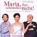 Maria,Ihm Schmeckt'S Nicht