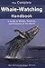 The Complete Whale-watching Handbook: A Guide to Whales, Dolphins, And Porpoises of the World