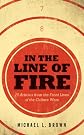 In the Line of Fire: 70 Articles from the Front Lines of the Culture Wars 