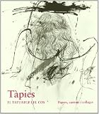 Tàpies: El tatuatge i el cos. Papers, cartons i collages /The Tattoo and the Body, Paper, Cardboard and Collages (Spanish Edition)