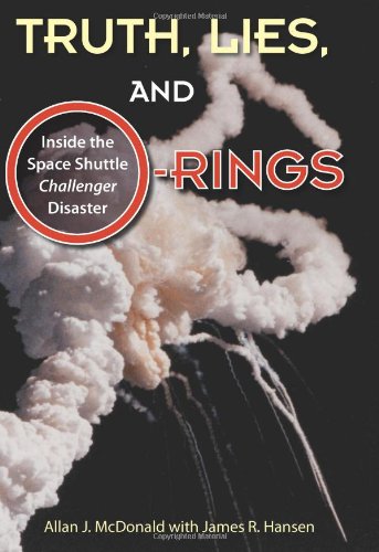 Truth, Lies, and O-Rings: Inside the Space Shuttle Challenger Disaster