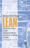 Reinventing Lean: Introducing Lean Management into the Supply Chain