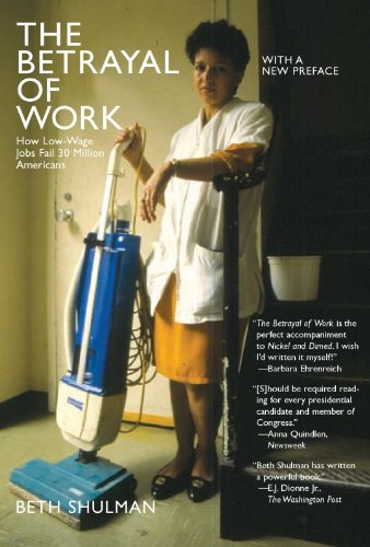 The Betrayal of Work: How Low-wage Jobs Fail 30 Million Americans And Their Families