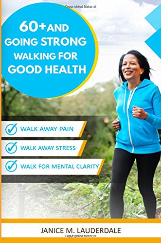 60 and going strong walking to a healtheir you